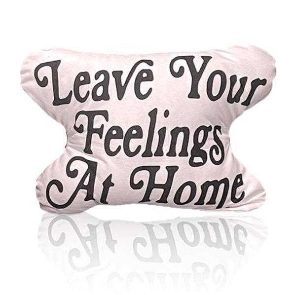 Leave Your Feelings At Home Pillow